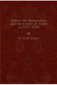 Robert the Burgundian and the Counts of Anjou, Ca. 1025-1098