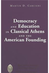 Democracy and Education in Classical Athens and the American Founding