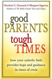 Good Parents, Tough Times
