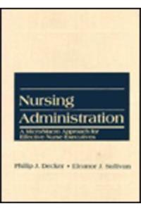 Nursing Administration: A Micro/Macro Approach for Effective Executives