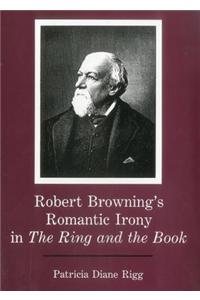 Robert Browning's Romantic Irony in the Ring and the Book