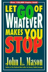 Let Go of Whatever Makes You Stop
