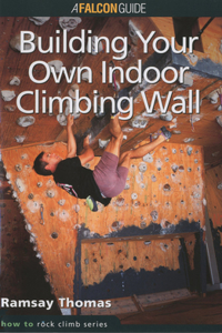 How to Climb (TM): Building Your Own Indoor Climbing Wall