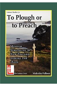 To Plough or to Preach