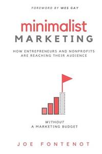 Minimalist Marketing: How Entrepreneurs and Nonprofits Are Reaching Their Audience Without a Marketing Budget