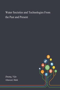 Water Societies and Technologies From the Past and Present