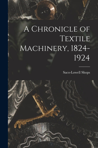 Chronicle of Textile Machinery, 1824-1924
