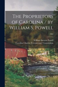 Proprietors of Carolina / by William S. Powell; 1963