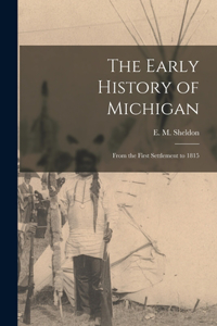 Early History of Michigan [microform]