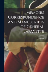 Memoirs Correspondence and Manuscripts of General Lafayette