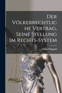 Der Völkerrechtliche Vertrag, Seine Stellung im Rechts-system
