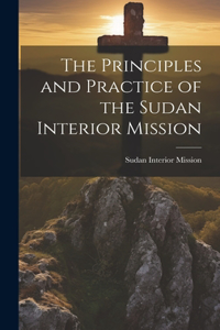 Principles and Practice of the Sudan Interior Mission