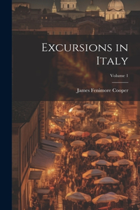 Excursions in Italy; Volume 1