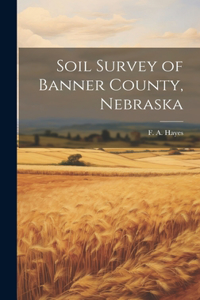 Soil Survey of Banner County, Nebraska