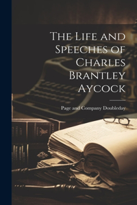 Life and Speeches of Charles Brantley Aycock