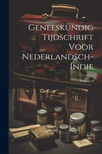 Geneeskundig Tijdschrift Voor Nederlandsch-Indie; Volume 9