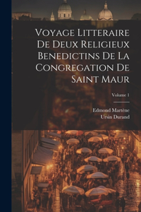 Voyage Litteraire De Deux Religieux Benedictins De La Congregation De Saint Maur; Volume 1