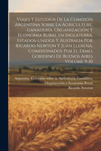 Viajes y estudios de la Comisión Argentina sobre la agriculture, ganadería, organización y economia rural en Inglaterra, Estados-Unidos y Australia por Ricardo Newton y Juan Llerena, comisionados por el Exmo, gobierno de Buenos Aires Volume 9-10