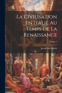 civilisation en Italie au temps de la Renaissance; Volume 1