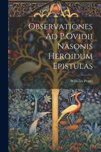 Observationes Ad P.Ovidii Nasonis Heroidum Epistulas