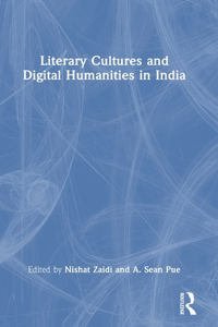 Literary Cultures and Digital Humanities in India