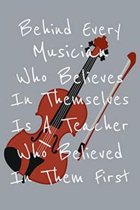 Behind Every Musician Who Believes In Themselves Is A Teacher Who Believed In Them First