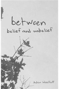 Between Belief and Unbelief
