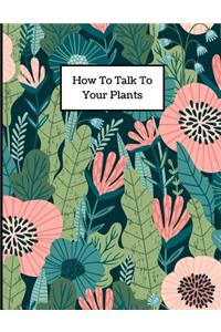 How to Talk to Your Plants
