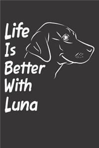 Life Is Better With Luna: Blank Dotted Female Dog Name Personalized & Customized Labrador Notebook Journal for Women, Men & Kids. Chocolate, Yellow & Black Lab Accessories It