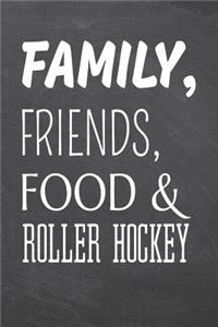Family, Friends, Food & Roller Hockey