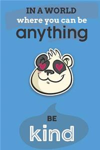 In A World Where You Can Anything Be Kind