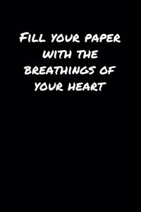Fill Your Paper With The Breathings Of Your Heart�