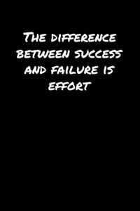 The Difference Between Success and Failure Is Effort