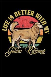 Life Is Better With My Golden Retriever