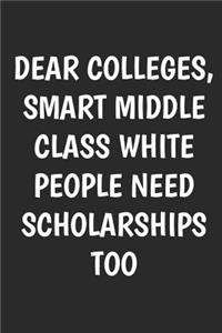 Dear Colleges Smart Middle Class White People Need Schoolarship Too