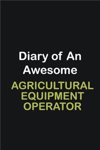 Diary of an awesome Agricultural Equipment Operator