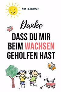 Danke Dass Du Mir Beim Wachsen Geholfen Hast Notizbuch