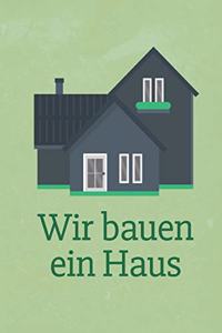 Wir bauen ein Haus