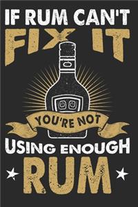 If Rum Can't Fix It You're Not Using Enough Rum
