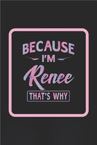 Because I'm Renee That's Why