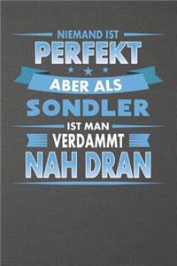 Niemand Ist Perfekt Aber ALS Sondler Ist Man Verdammt Nah Dran