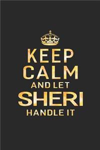 Keep Calm and Let Sheri Handle It