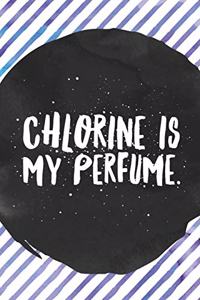 Chlorine Is My Perfume