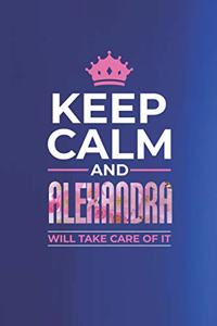 Keep Calm and Alexandra Will Take Care of It