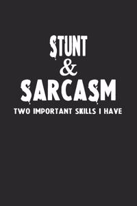 Stunt & Sarcasm Two Important Skills I Have