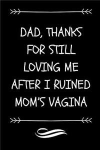 Dad, Thanks For Still Loving Me After I Ruined Mom's Vagina