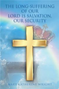 The Long-Suffering of Our Lord Is Salvation, Our Security