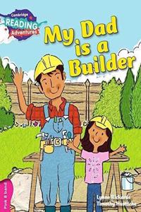 Cambridge Reading Adventures My Dad Is a Builder Pink B Band