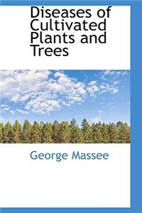 Diseases of Cultivated Plants and Trees