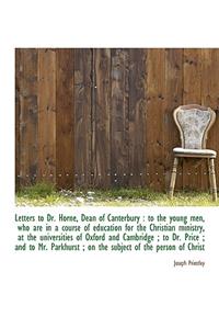 Letters to Dr. Horne, Dean of Canterbury